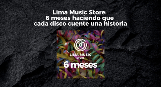 🎉 Lima Music Store: 6 meses haciendo que cada disco cuente una historia 💿