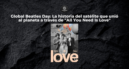 🌍 Global Beatles Day: La historia del evento que unió al planeta a través de "All You Need Is Love"